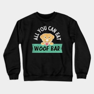 All you can eat woof bar hungry dog Crewneck Sweatshirt